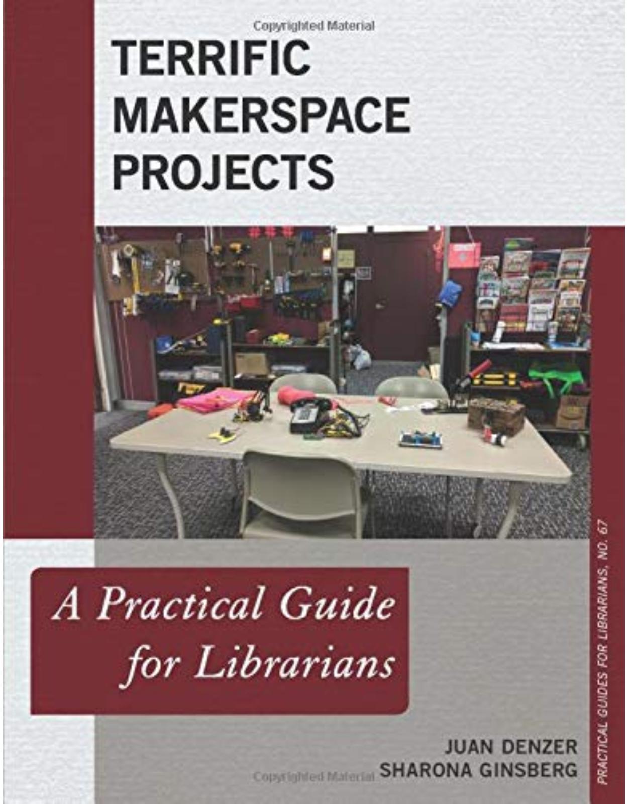 Terrific Makerspace Projects: A Practical Guide for Librarians: 67