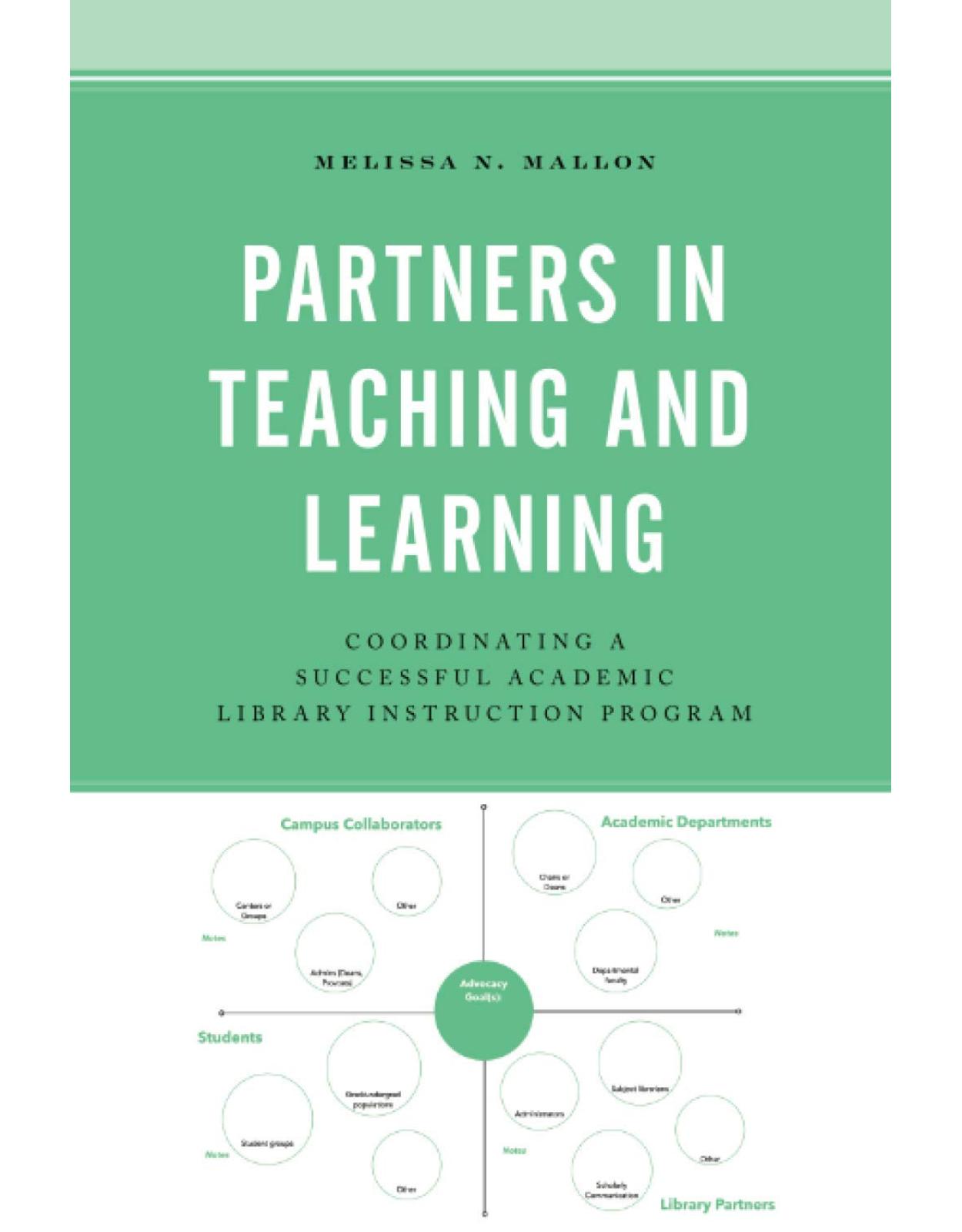 Partners in Teaching and Learning: Coordinating a Successful Academic Library Instruction Program (Beta Phi Mu Scholars Series)