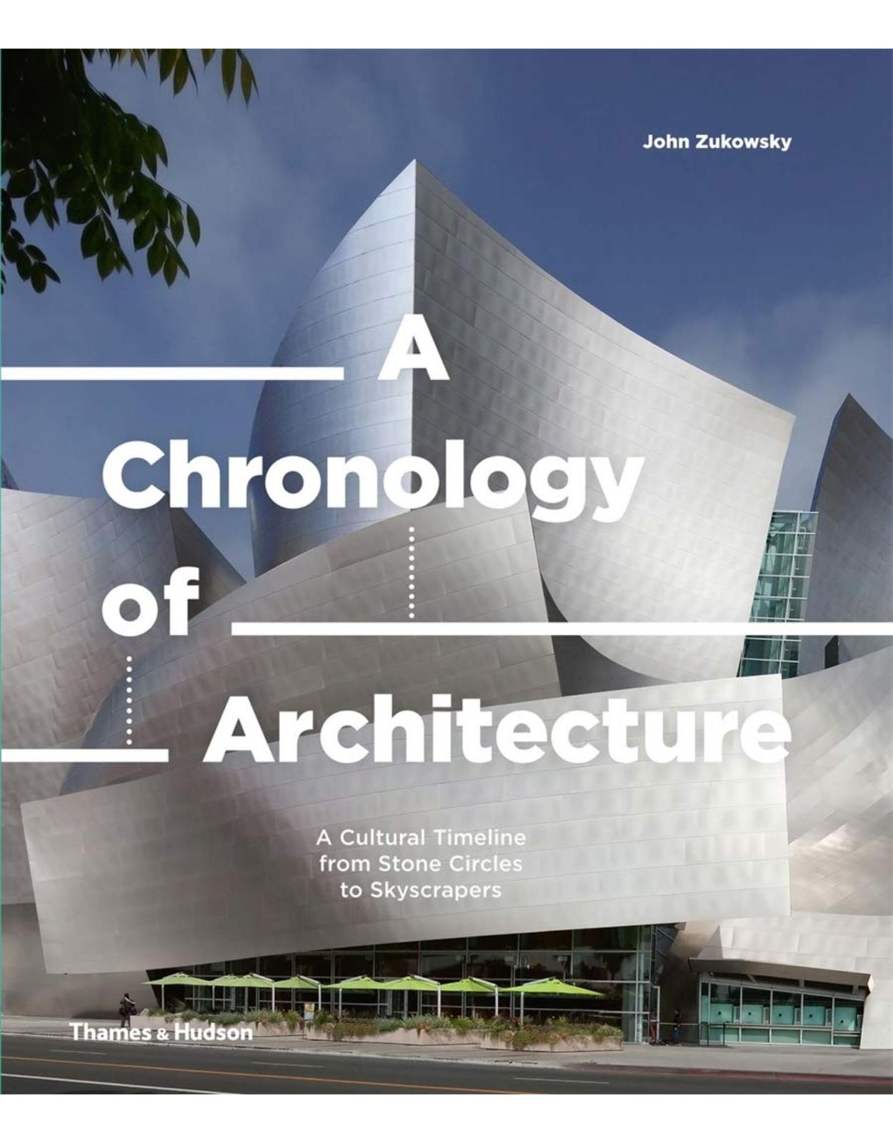 A Chronology of Architecture: A Cultural Timeline from Stone Circles to Skyscrapers