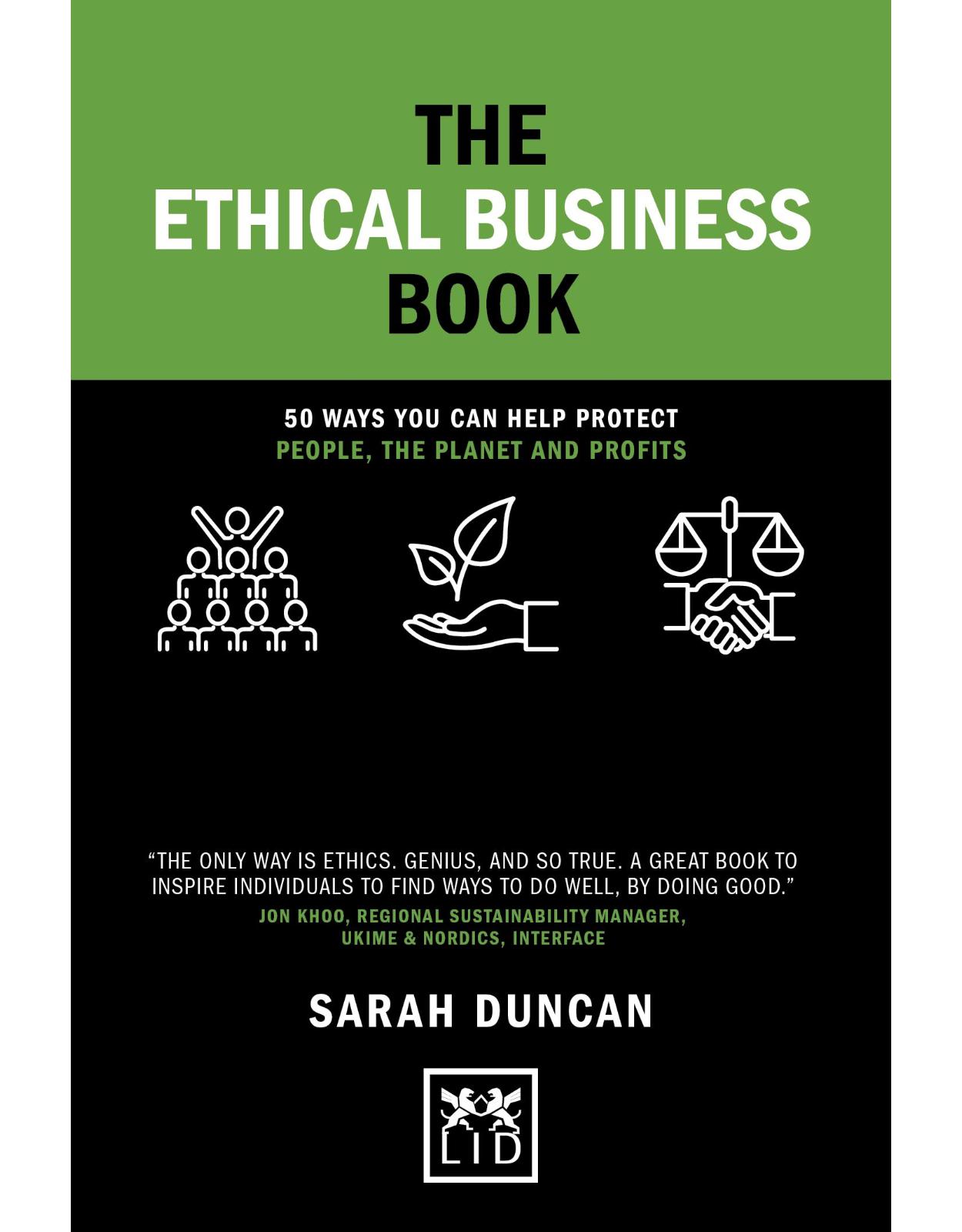 The Ethical Business Book (Concise Advice): 50 Ways You Can Help Protect People, The Planet And Profits