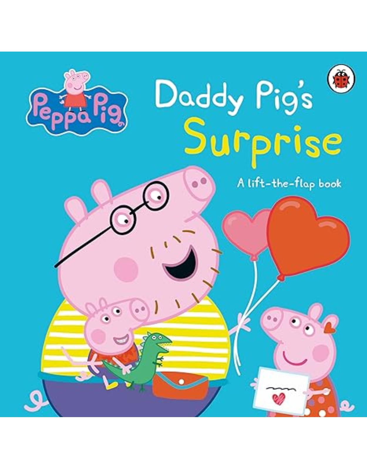 Peppa Pig: Daddy Pig's Surprise: A Lift-the-Flap Book