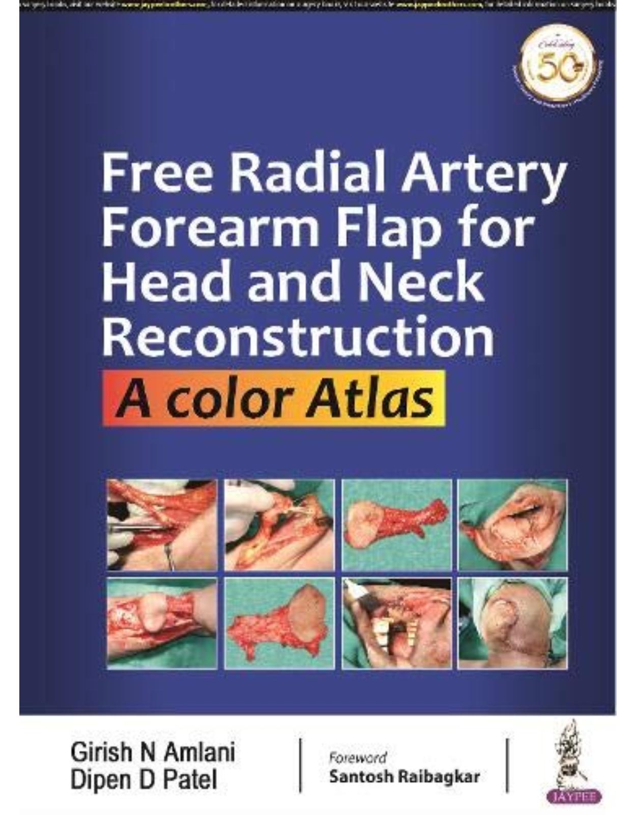 Free Radial Artery Forearm Flap for Head and Neck Reconstruction: A Color Atlas 