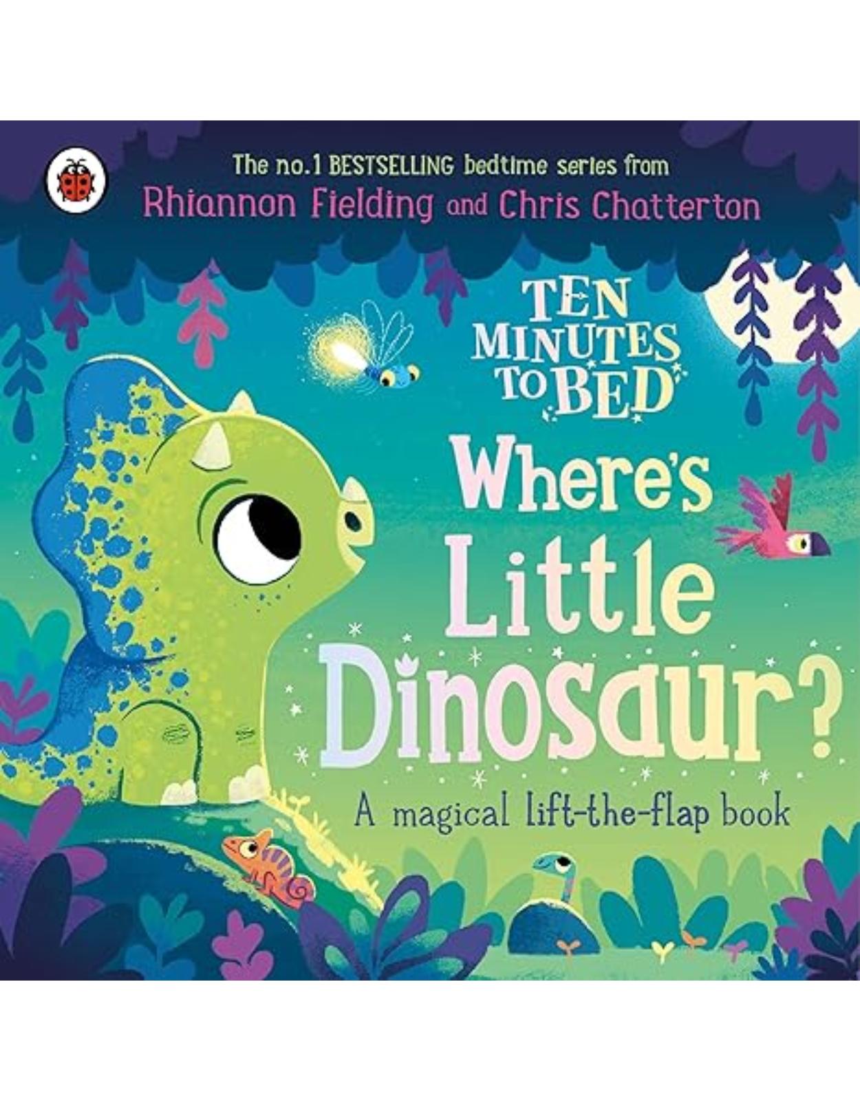 Ten Minutes to Bed: Where's Little Dinosaur?