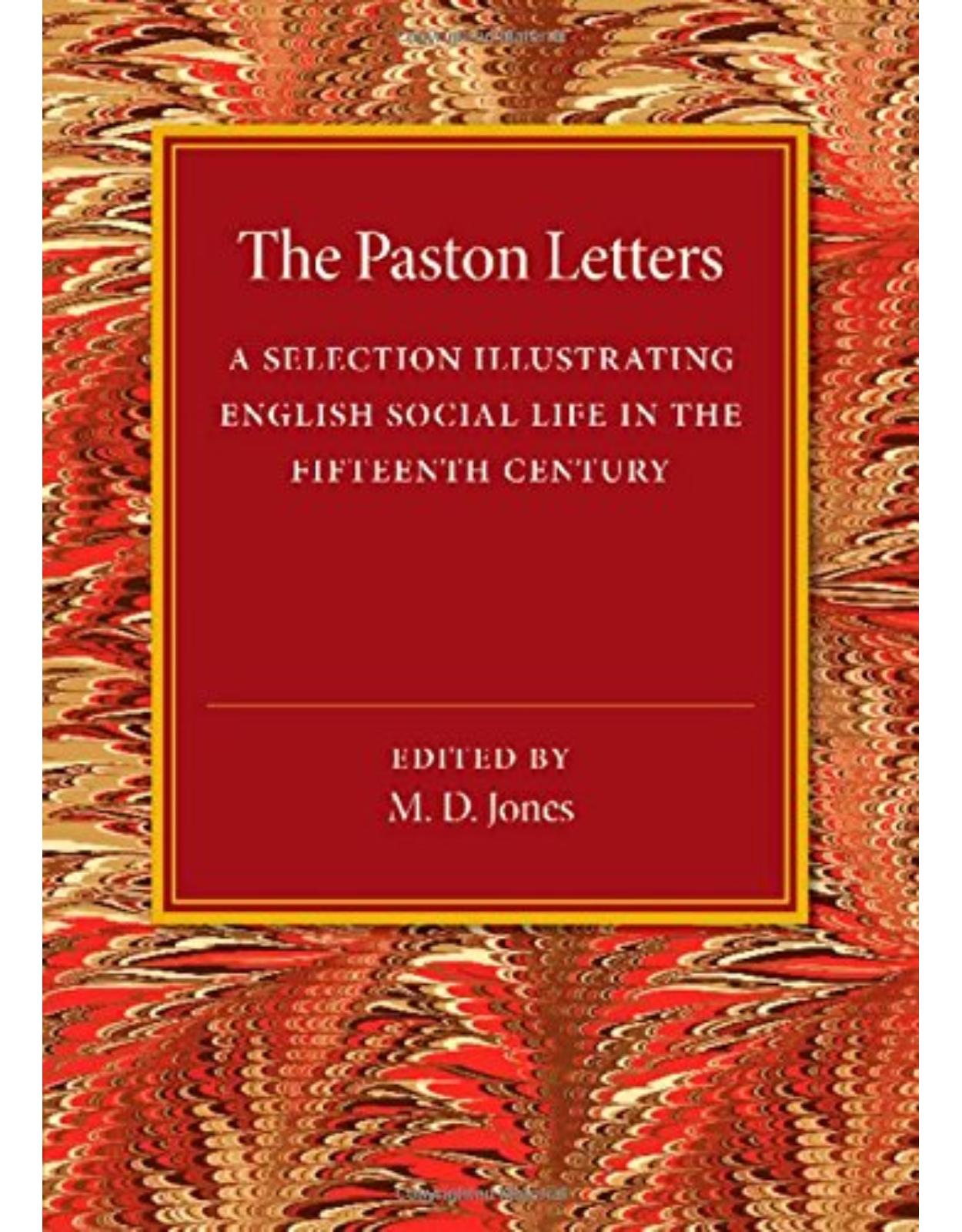The Paston Letters: A Selection Illustrating English Social Life in the Fifteenth Century