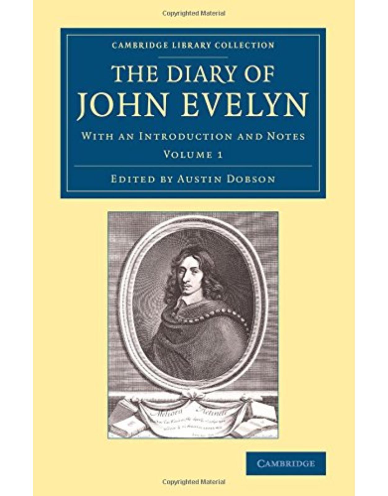The Diary of John Evelyn 3 Volume Set: The Diary of John Evelyn: With an Introduction and Notes: Volume 1 (Cambridge Library Collection - British & Irish History, 17th & 18th Centuries)
