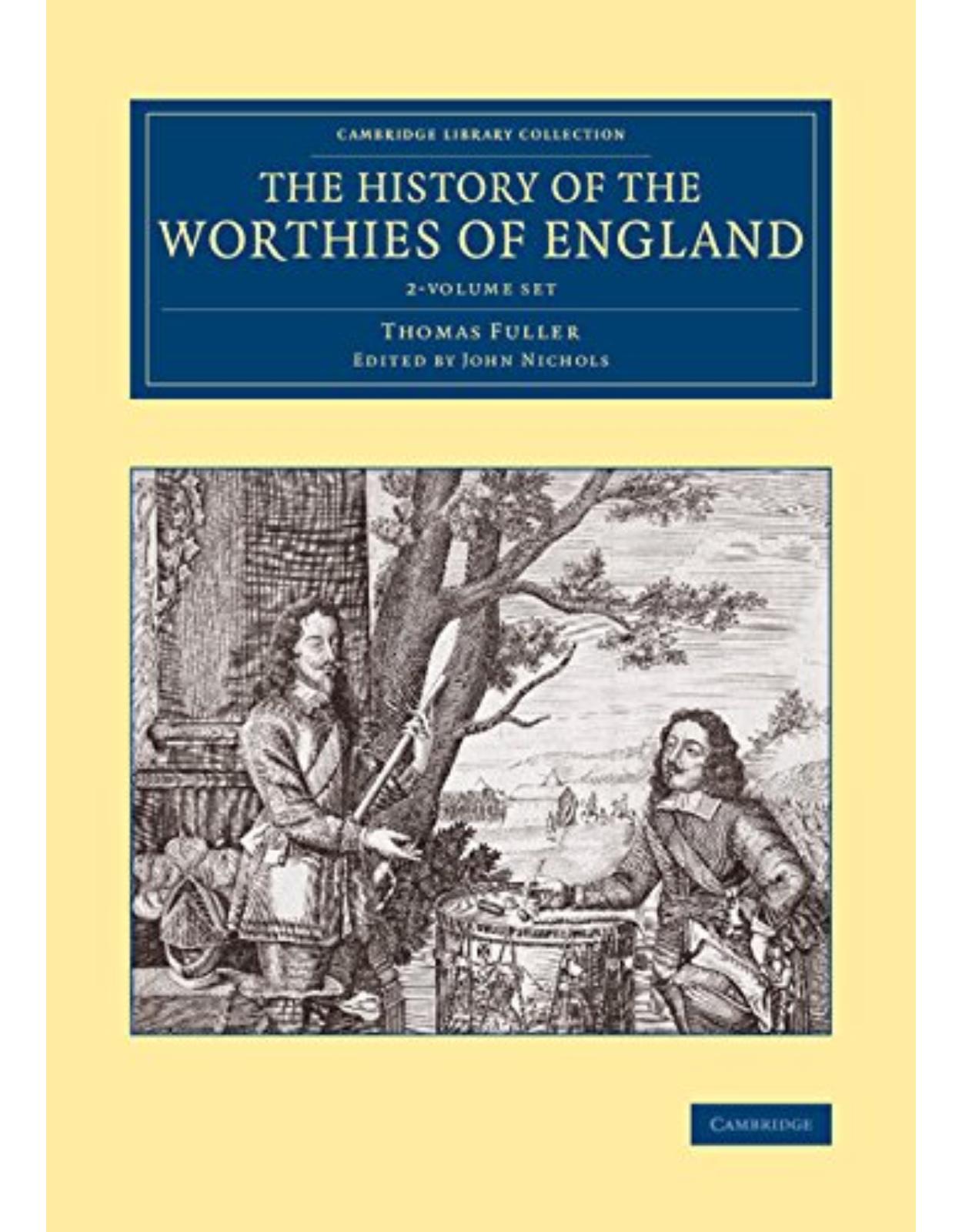 The History of the Worthies of England 2 Volume Set (Cambridge Library Collection - British and Irish History, General)