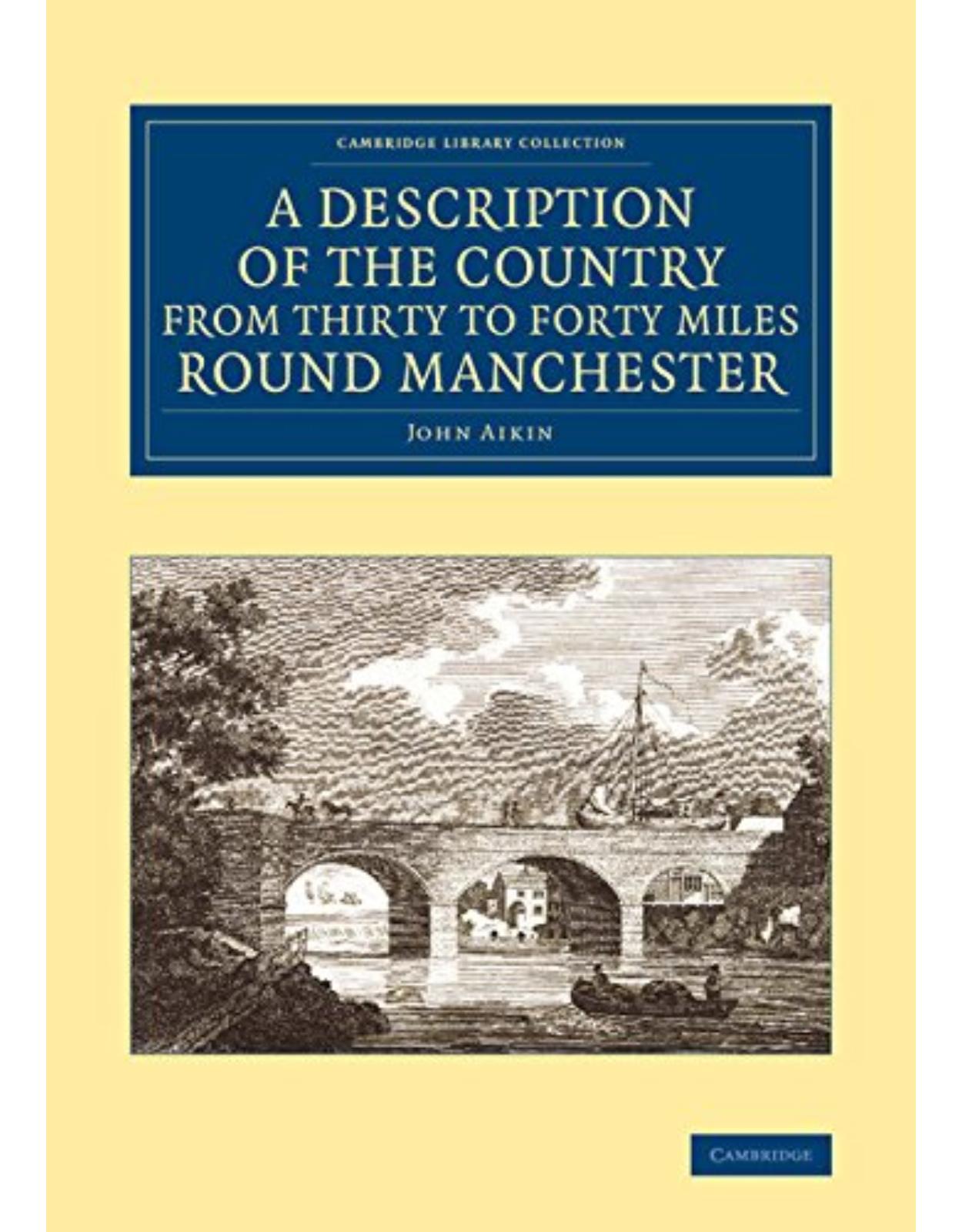 A Description of the Country from Thirty to Forty Miles round Manchester (Cambridge Library Collection - British & Irish History, 17th & 18th Centuries)