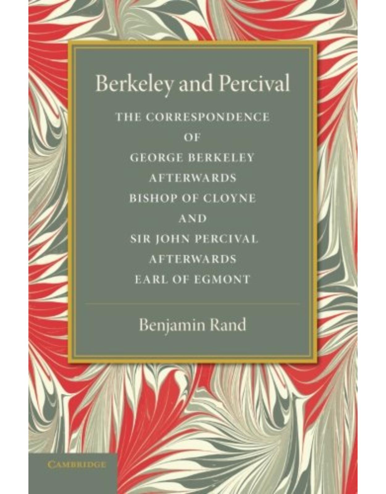 Berkeley and Percival: The Correspondence of George Berkeley and Sir John Percival