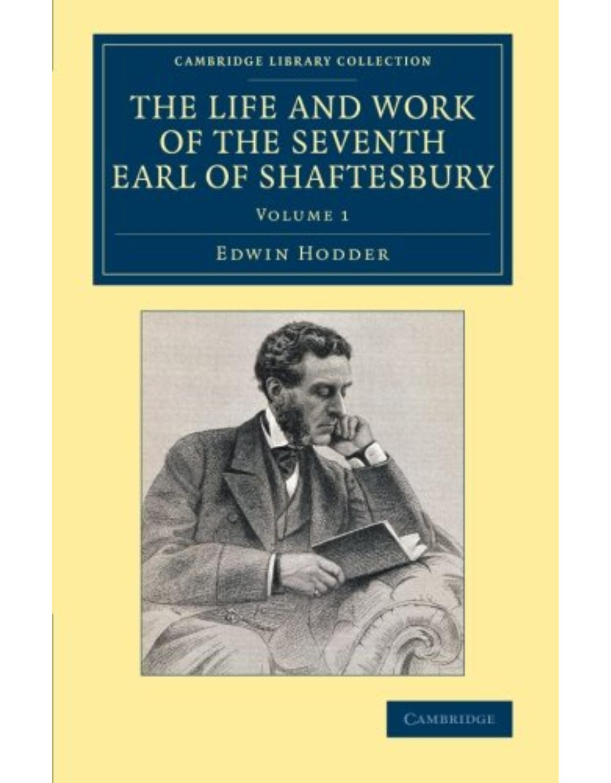 The Life and Work of the Seventh Earl of Shaftesbury, K.G. 3 Volume Set (Cambridge Library Collection - British and Irish History, 19th Century)