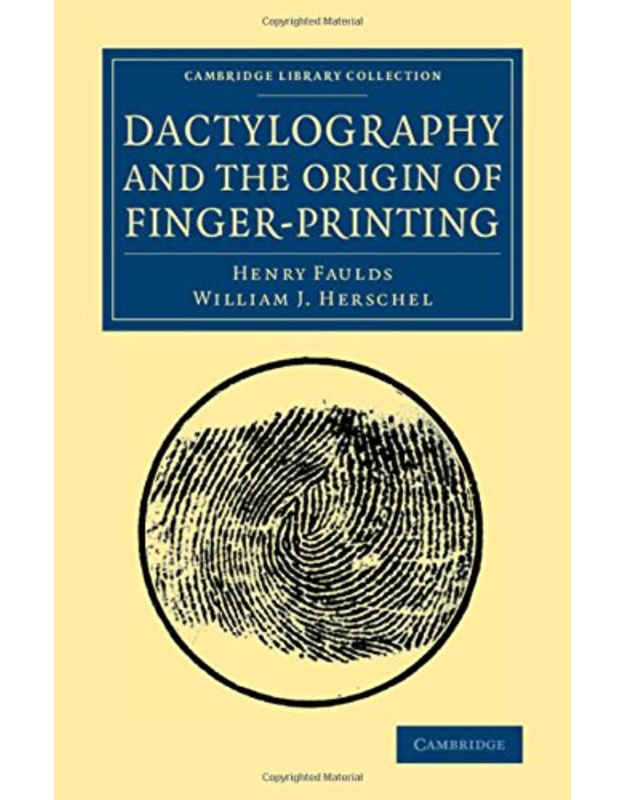 Dactylography and The Origin of Finger-Printing (Cambridge Library Collection - British and Irish History, 19th Century)