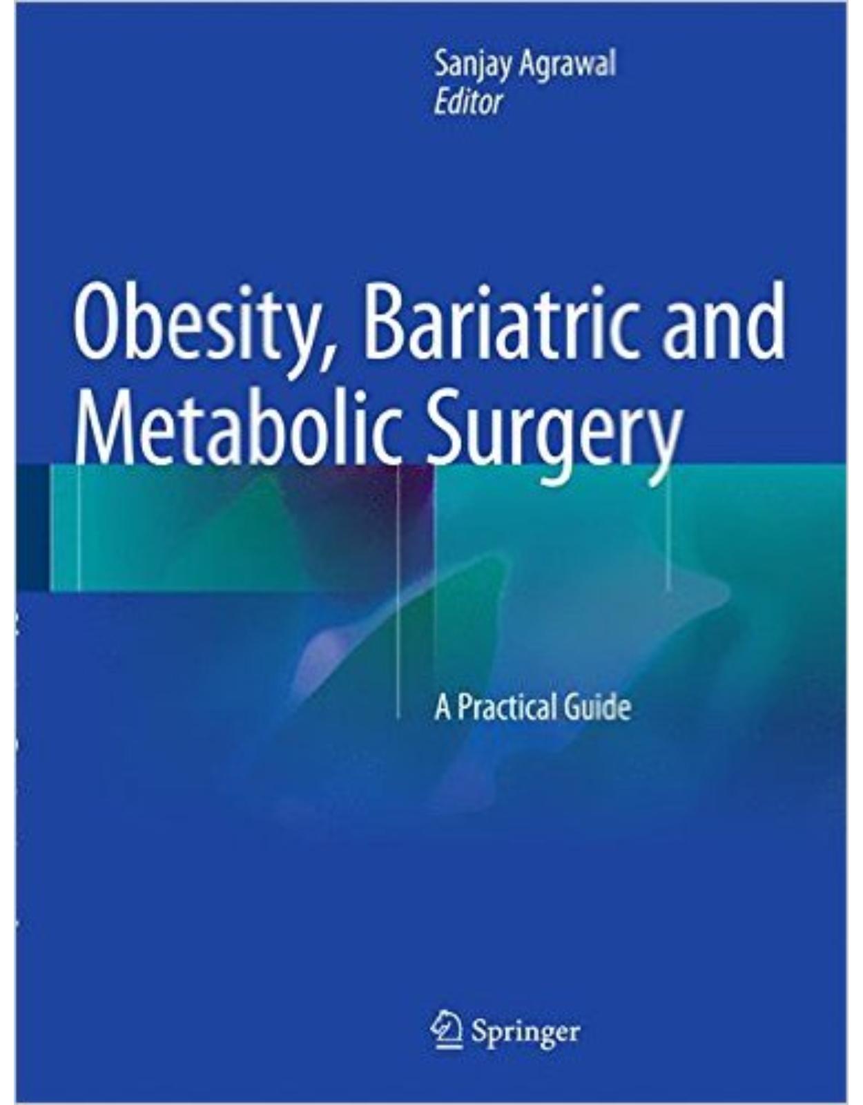 Obesity, Bariatric and Metabolic Surgery. A Practical Guide