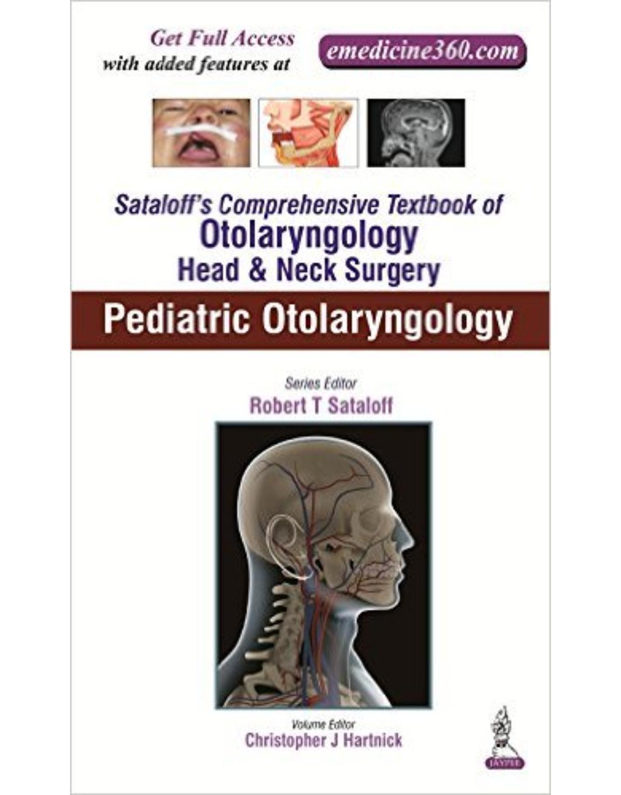 Sataloff's Comprehensive Textbook of Otolaryngology: Head & Neck Surgery: Pediatric Otolaryngology: 6 