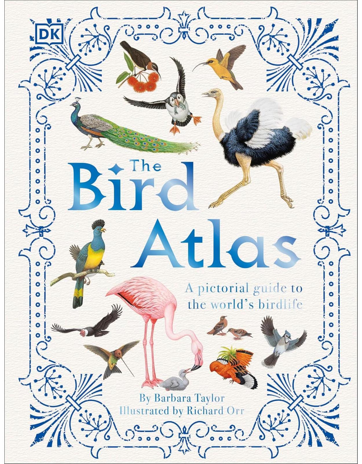 The Bird Atlas: A Pictorial Guide to the Worlds Birdlife