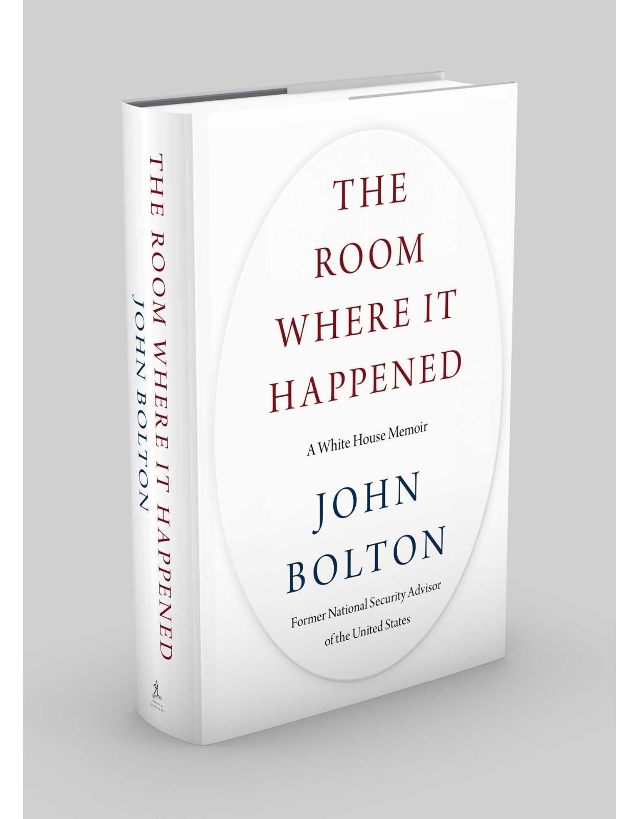 The Room Where It Happened A White House Memoir