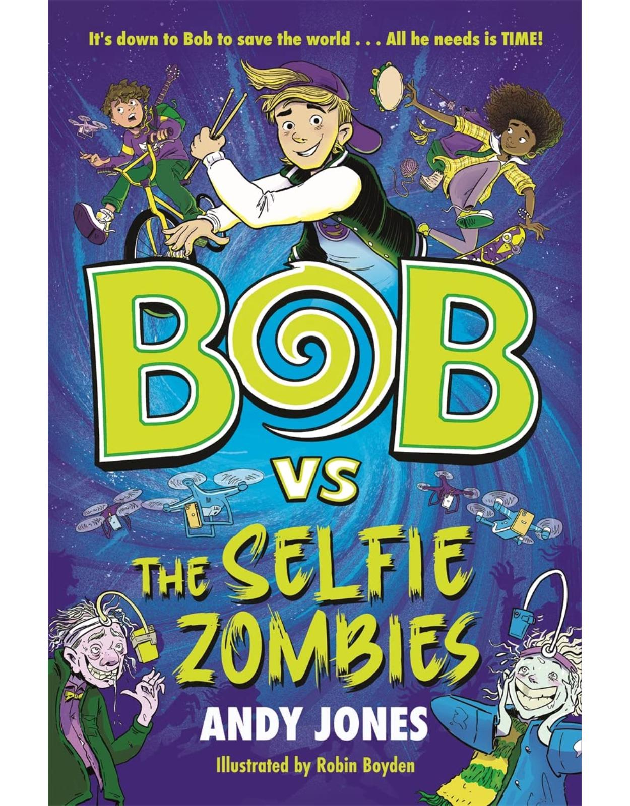 Bob vs the Selfie Zombies: a time-travel comedy adventure!