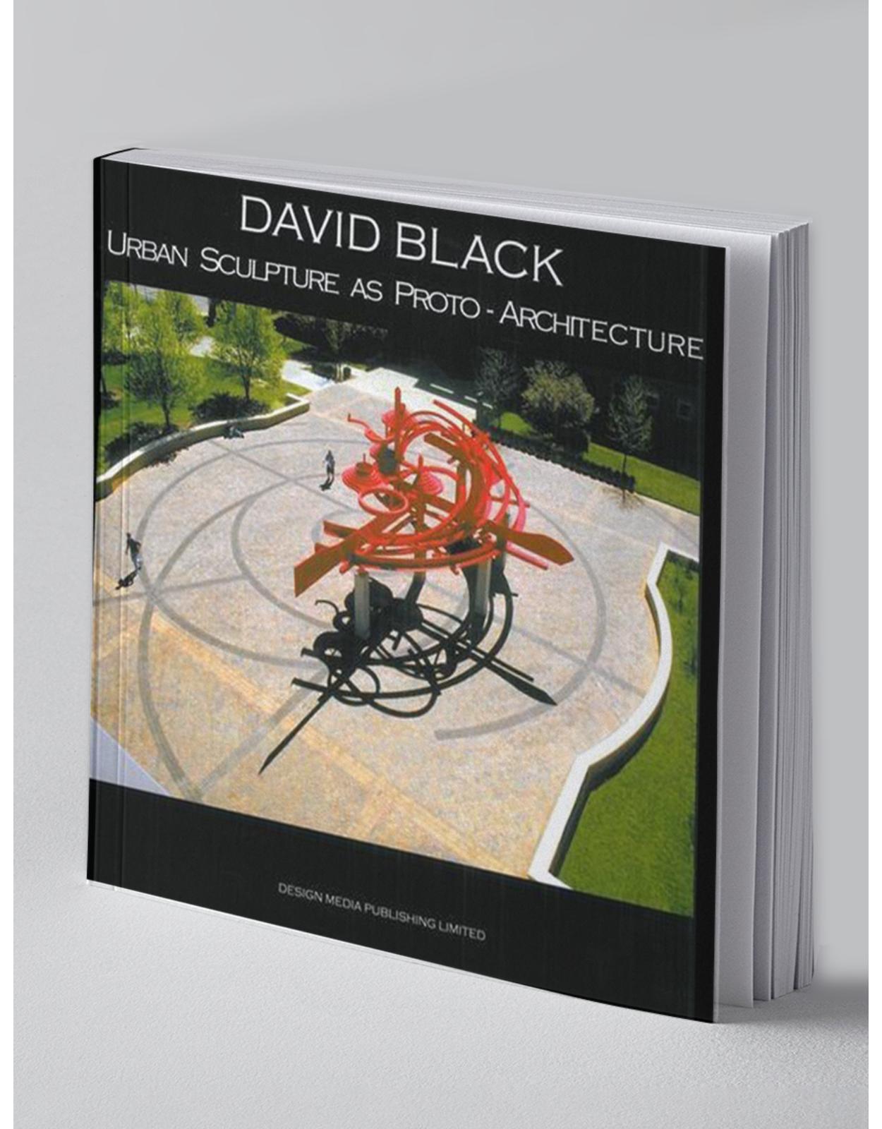 David Black Urban Sculpture As Proto-architecture