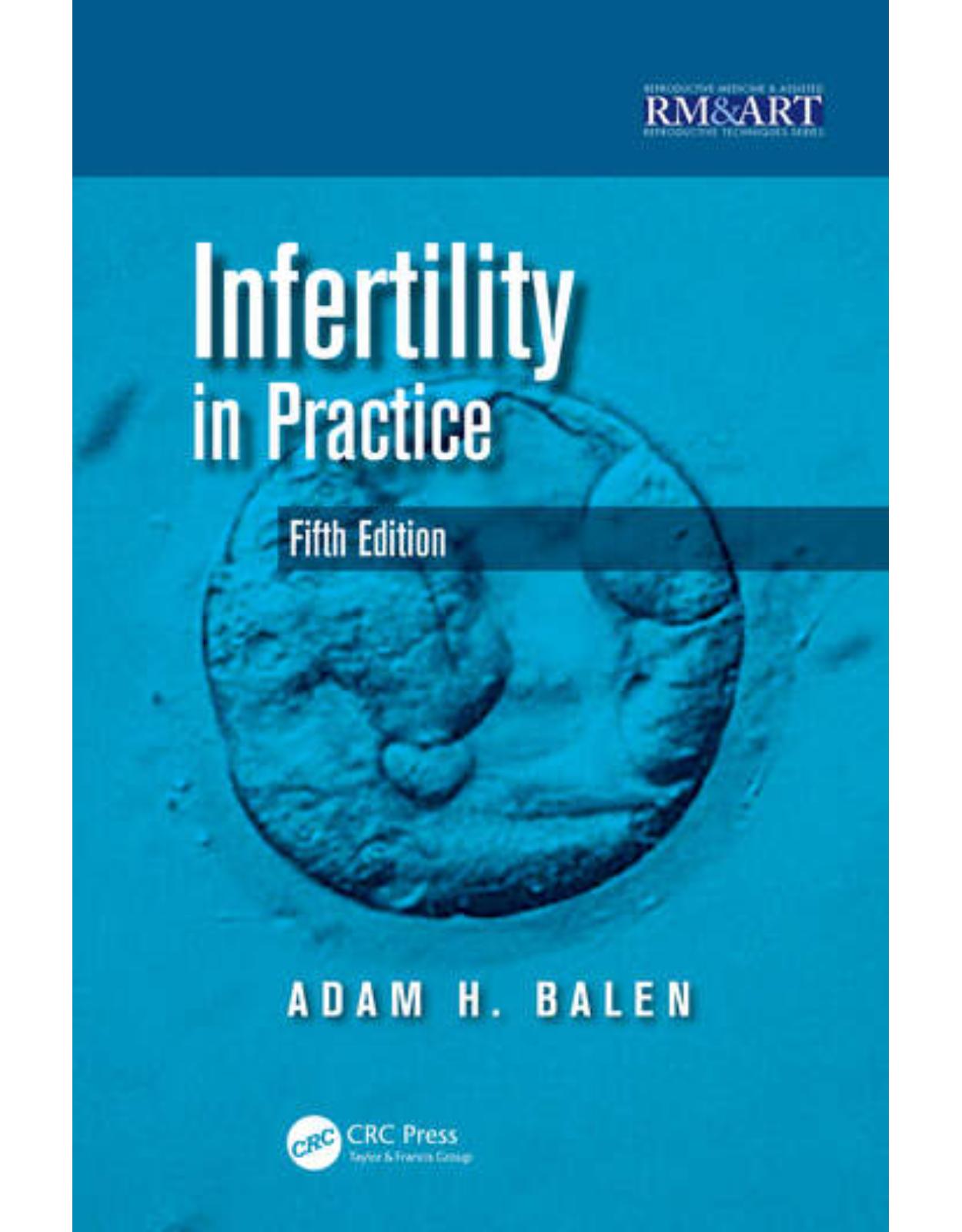Infertility in Practice, Fourth Edition (Reproductive Medicine & Assisted Reproductive Techniques) 
