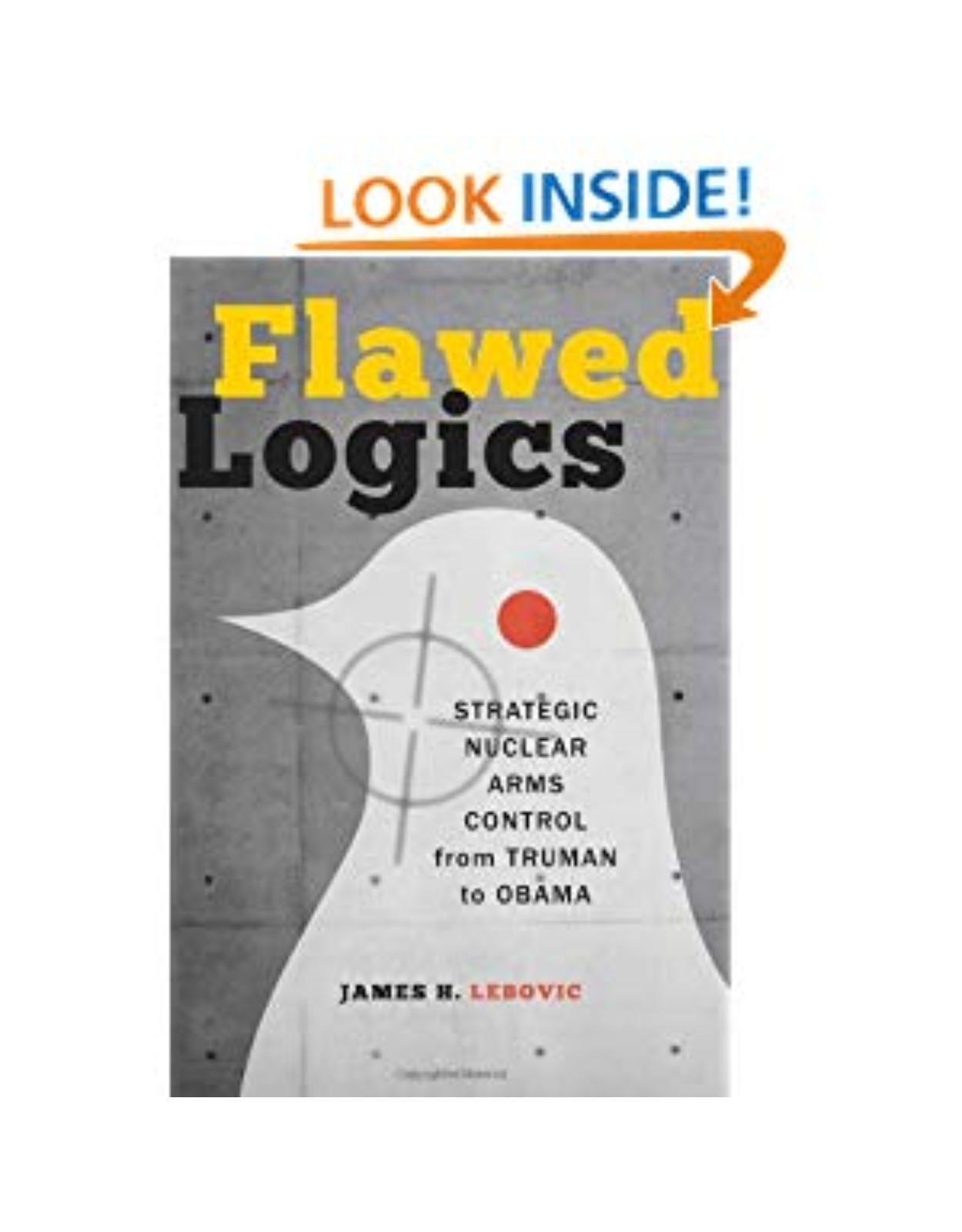 Flawed Logics. Strategic Nuclear Arms Control from Truman to Obama