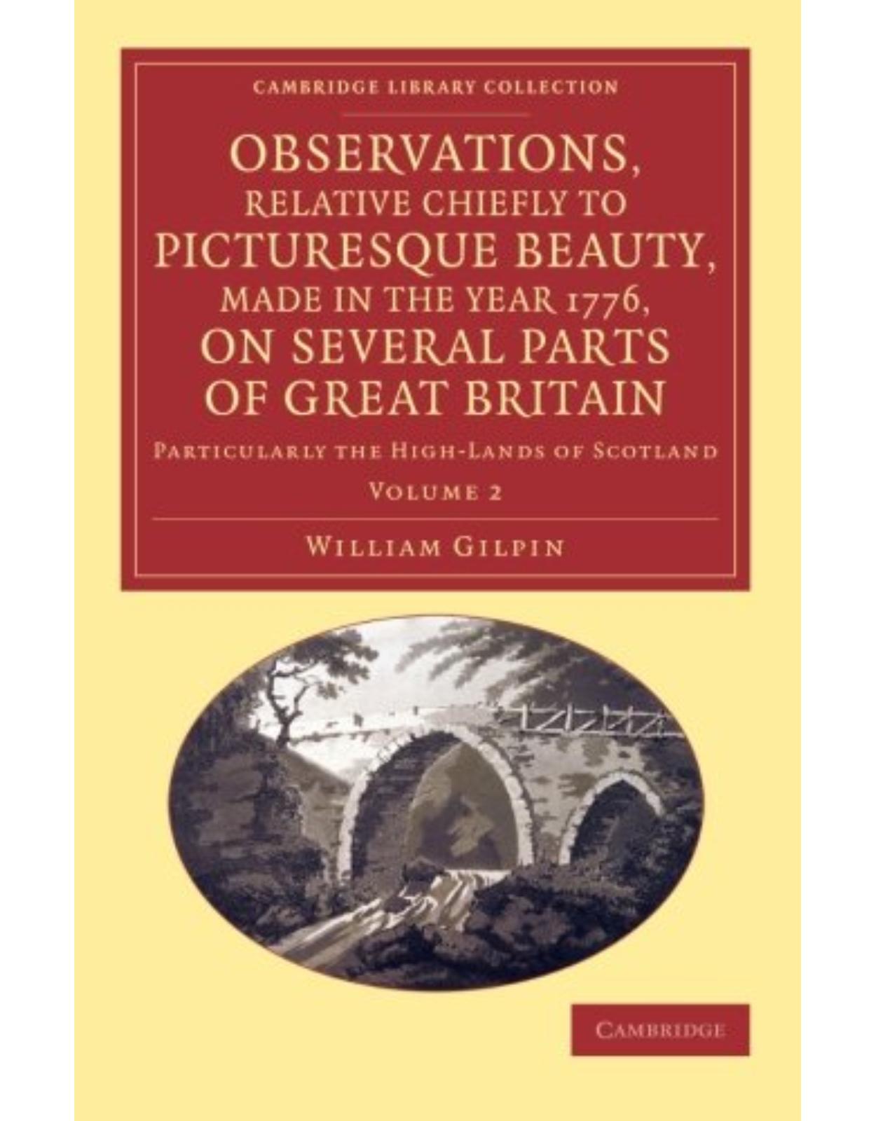 Observations, Relative Chiefly to Picturesque Beauty, Made in the Year 1776, on Several Parts of Great Britain 2 Volume Set: Particularly the High-Lands of Scotland