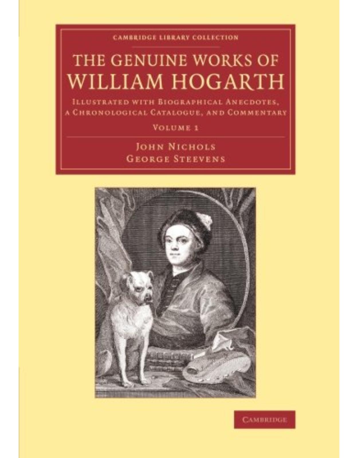 The Genuine Works of William Hogarth 3 Volume Set: Illustrated with Biographical Anecdotes, a Chronological Catalogue, and Commentary (Cambridge Library Collection - Art and Architecture) Paperback