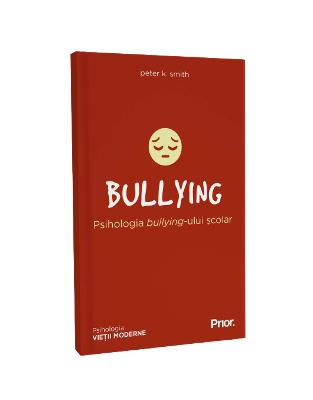 Bullying. Psihologia bullying-ului