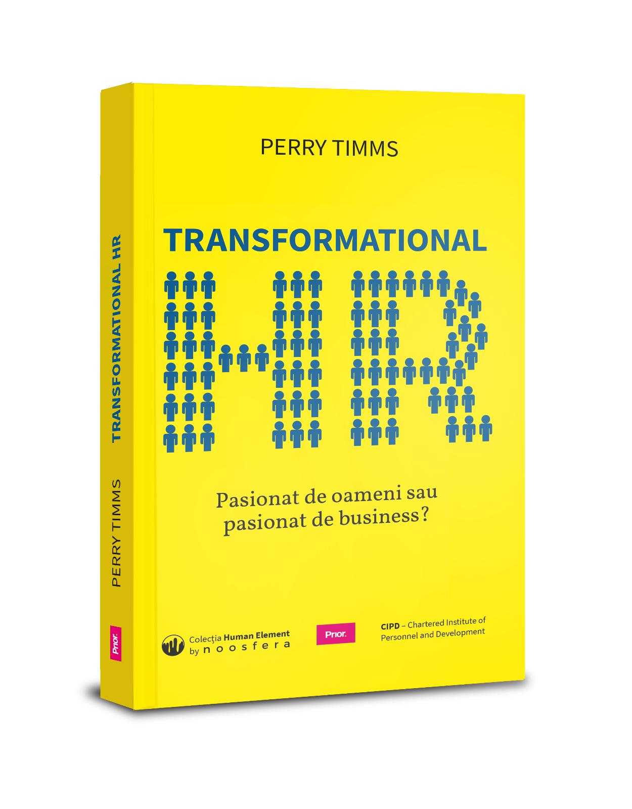 Transformational HR: Pasionat de oameni sau pasionat de business?